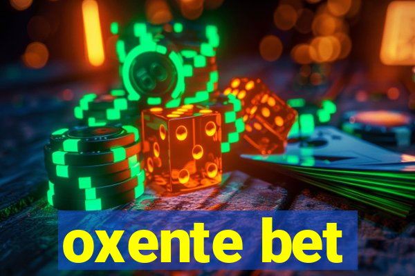 oxente bet